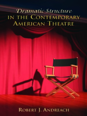 cover image of Dramatic Structure in the Contemporary American Theatre